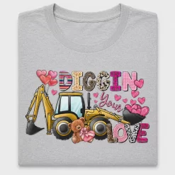Diggin Your Love Bulldozer DTF Transfer