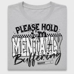 Please Hold Im Mentally Buffering DTF Transfer