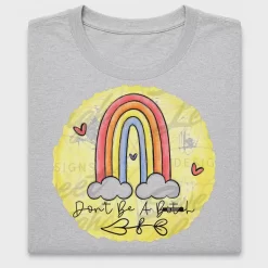Don't Be a Bleep Rainbow DTF Transfer