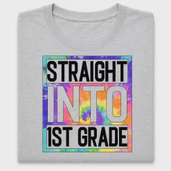 Straight Into 1st Grade Tie Dye DTF Transfer