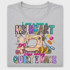 I Sew a Piece of My Heart Into Every Quilt DTF Transfer