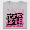 Bruh Its My 13th Birthday DTF Transfer