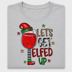 Let's Get Elfed Up DTF Transfer