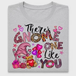There's Gnome One Like You DTF Transfer