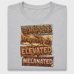 Educated Motivated Elevated Melanated DTF Transfer