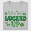 Let's Get Lucked Up St Patrick's Day DTF Transfer