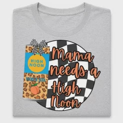 Mama Needs A High Noon DTF Transfer