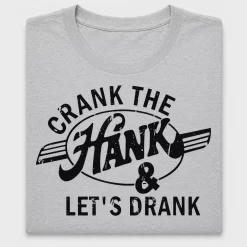 Crank The Hank Let's Drank DTF Transfer