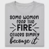 Some Women Fear the Fire DTF Transfer