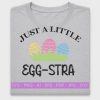 Just A Little Egg-stra Easter DTF Transfer