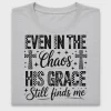 Even In The Chaos His Grace DTF Transfer