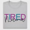 Tired Mama DTF Transfer Design