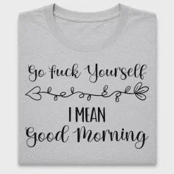 Go Fuck Yourself Good Morning DTF Transfer