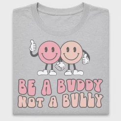 Be A Buddy Not A Bully DTF Transfer