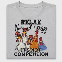 Relax We're All Crazy Chicken DTF Transfer