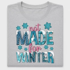 Not Made for Winter DTF Transfer Design