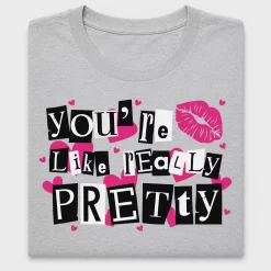You're Like Really Pretty DTF Transfer