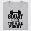 Squat Until You Walk Funny DTF Transfer