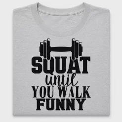 Squat Until You Walk Funny DTF Transfer