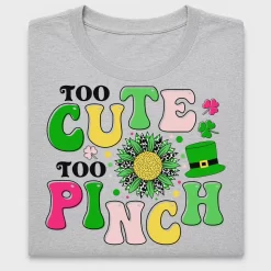 Too Cute To Pinch St Patrick's Day DTF Transfer