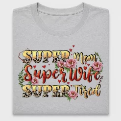 Super Mom Super Wife Super Tired DTF Transfer