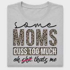 Some Moms Cuss Too Much DTF Transfer