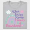 After Every Storm Comes A Rainbow DTF Transfer
