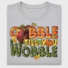 Gobble Till You Wobble Turkey DTF Transfer