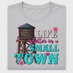 Life Is Better In A Small Town DTF Transfer