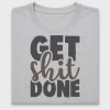 Get Shit Done Motivational DTF Transfer