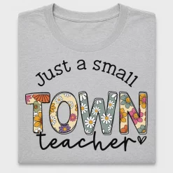 Just a Small Town Teacher DTF Transfer