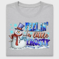 Feelin Little Frosty Snowman DTF Transfer