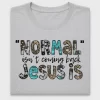 Normal Isn't Coming Back Jesus DTF Transfer