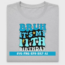Bruh This My 11th Birthday DTF Transfer