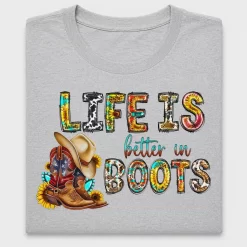 Life Is Better In Boots Western DTF Transfer