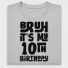 Bruh It's My 10th Birthday DTF Transfer