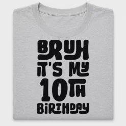 Bruh It's My 10th Birthday DTF Transfer