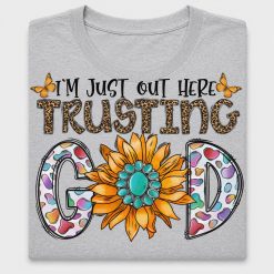 I'm Just Out Here Trusting God DTF Transfer