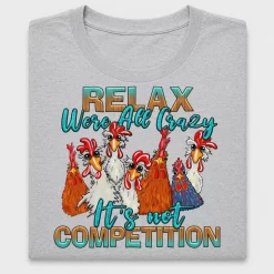 Relax We're All Crazy Chicken DTF Transfer
