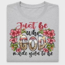 Just Be Who God Made You DTF Transfer