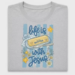 Life Is Butter With Jesus DTF Transfer
