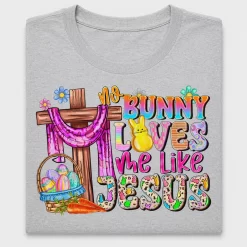 Easter Bunny Loves Me Like Jesus DTF Transfer
