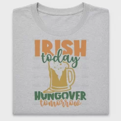 Irish Today Hungover Tomorrow DTF Transfer