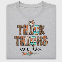 Thick Thighs Save Lives DTF Transfer