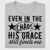 Even In The Chaos His Grace DTF Transfer