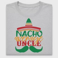 Nacho Average Uncle DTF Transfer