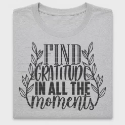 Find Gratitude in All the Moments DTF Transfer