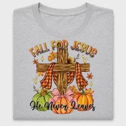Fall For Jesus He Never Leaves DTF Transfer