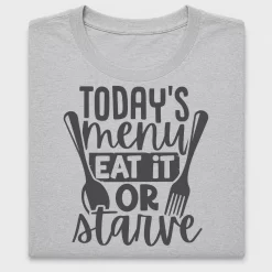 Today's Menu Eat It or Starve DTF Transfer