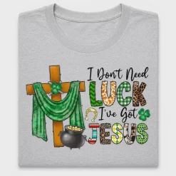 I Don't Need Luck Jesus DTF Transfer
